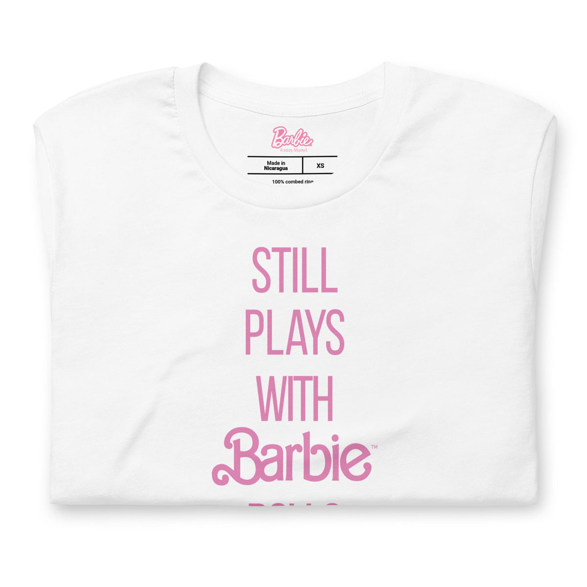 Barbie Still Plays with Barbie Dolls White T-Shirt